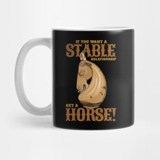 If you want a stable relationship get a Horse! Mug